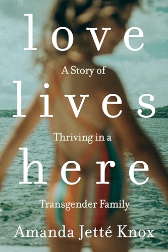 Love Lives Here: A Story of Thriving in a Transgender Family von Viking Drill & Tool